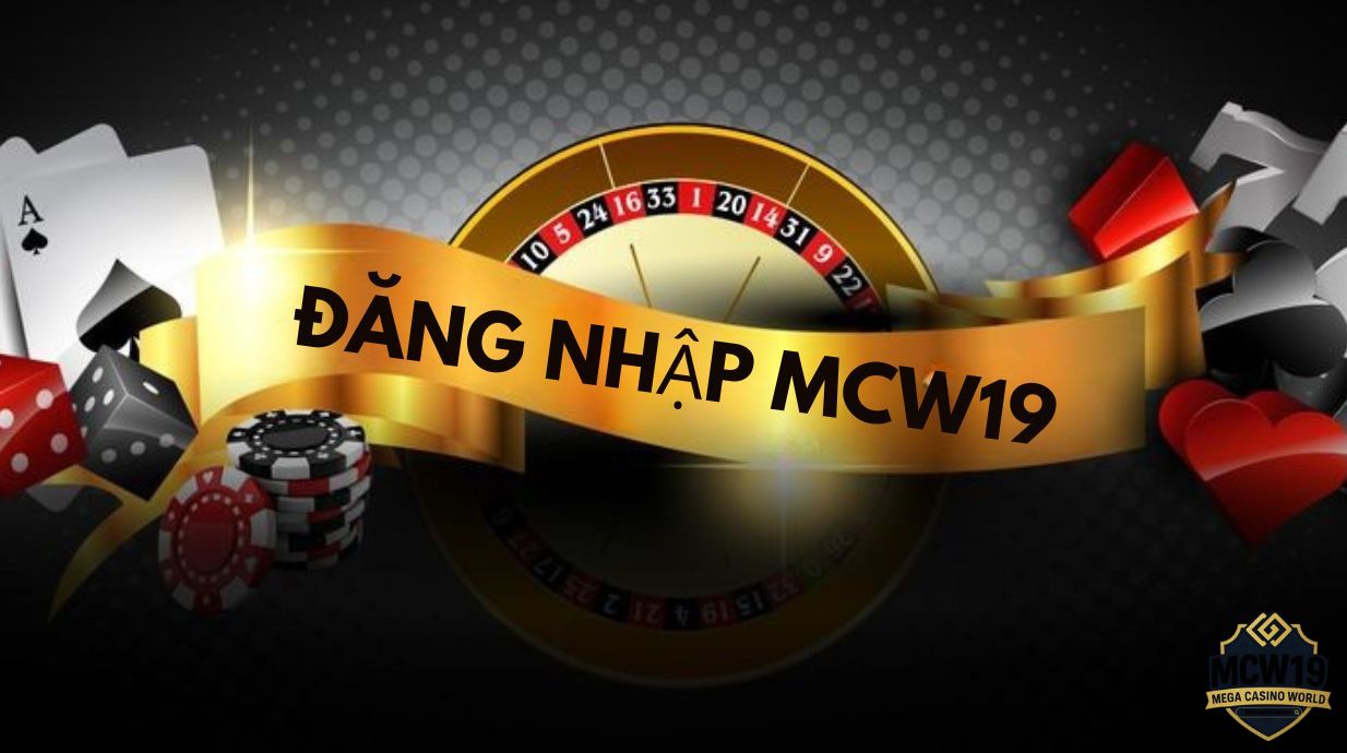 Đăng Nhập MCW19 - Cách Truy Cập An Toàn, Nhanh Chóng Nhất