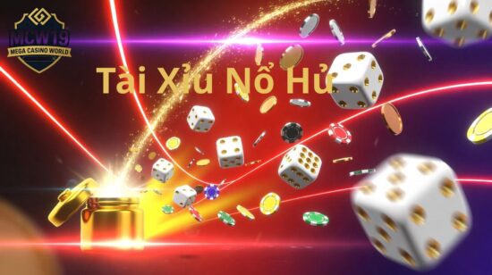 Tài Xỉu Nổ Hũ – Cách Chơi Thông Minh, Quản Lý Vốn Hiệu Quả